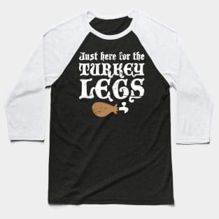 Turkey Legs | Funny Renaissance Festival Design Baseball T-Shirt